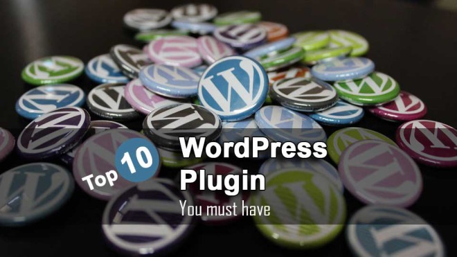 Top 10 WordPress Plugin You must have