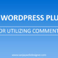 5 Free WordPress Plugins For Utilizing Comments