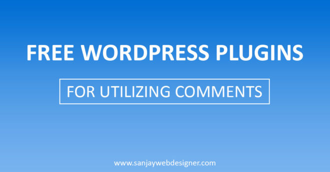 5 Free WordPress Plugins For Utilizing Comments