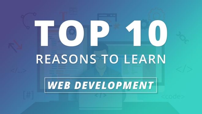 Top 10 Reasons To Learn Web Development