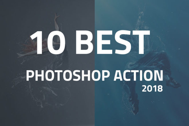 10 Best Photoshop Actions of 2018