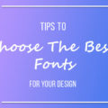 Tips To Choose Best Fonts