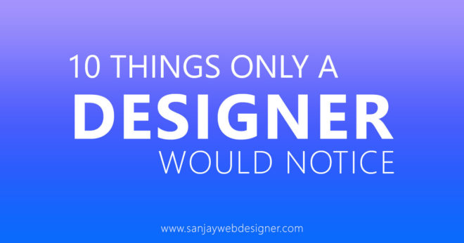 Things Only a Designer Would Notice