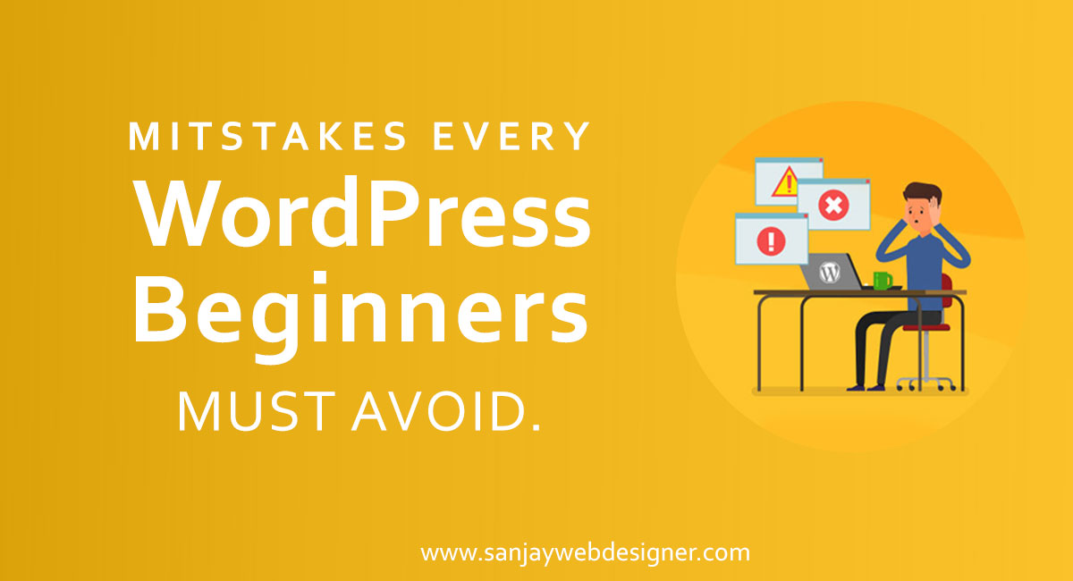 Mistakes Every WordPress Beginners Must Avoid
