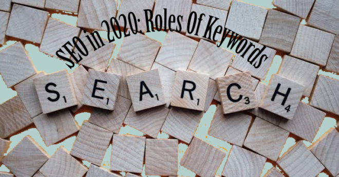 SEO in 2020: Roles Of Keywords